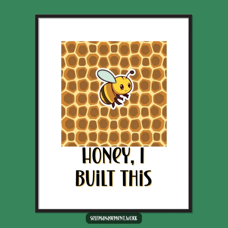 Funny Bee Motivational Poster: Organized Honeycomb Art, Inspiring Funny Gift