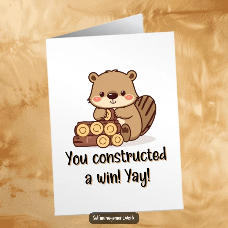 Funny Free Printable Congratulations Card: A diligent beaver carefully stacking logs to build something impressive.