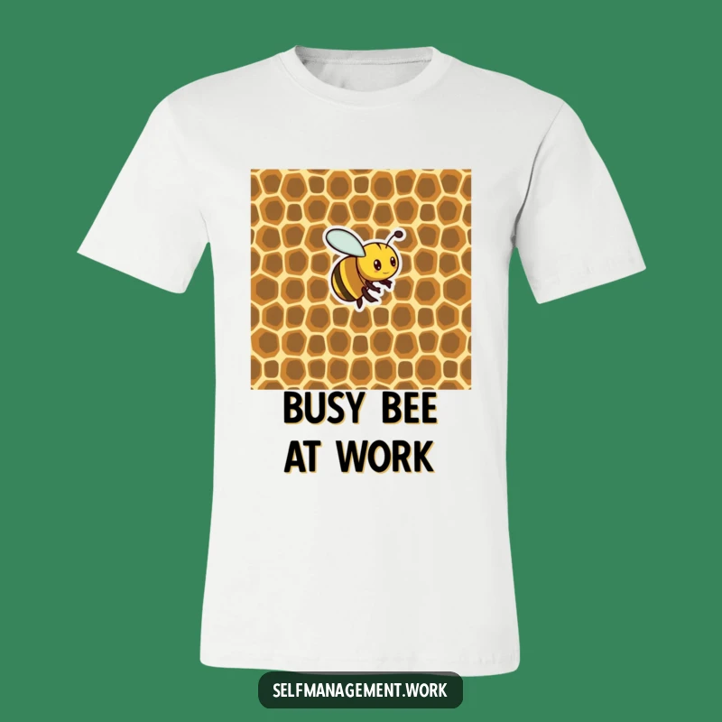 Funny Bee T-Shirt: Organized Honeycomb Maker, Hilarious Gift for Busy People