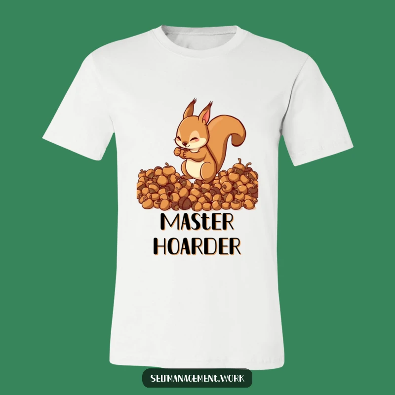 Funny Squirrel Acorn Master T-Shirt: Hilarious Tee for Organized Minds